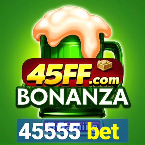 45555 bet